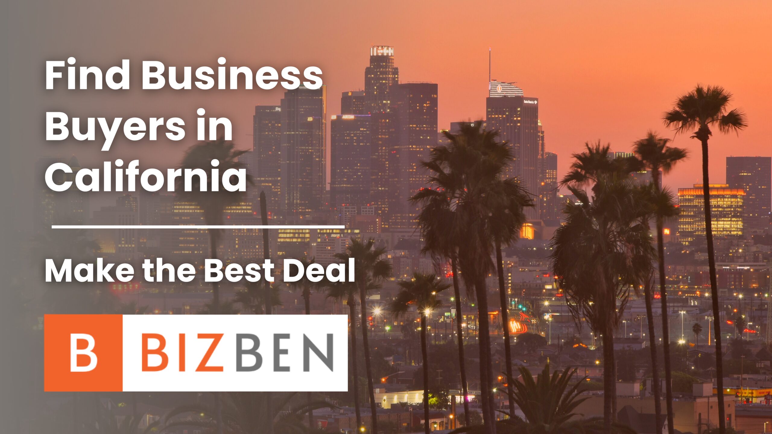 FInd Business Buyers in California, Make The Best Deal