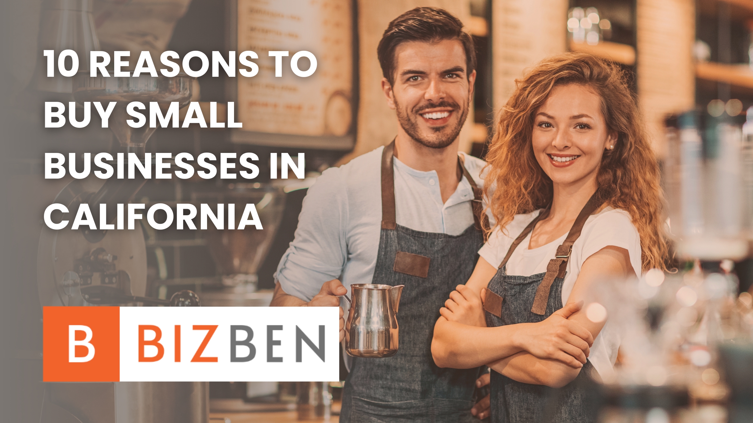 10 Reasons To Buy Small Businesses In California