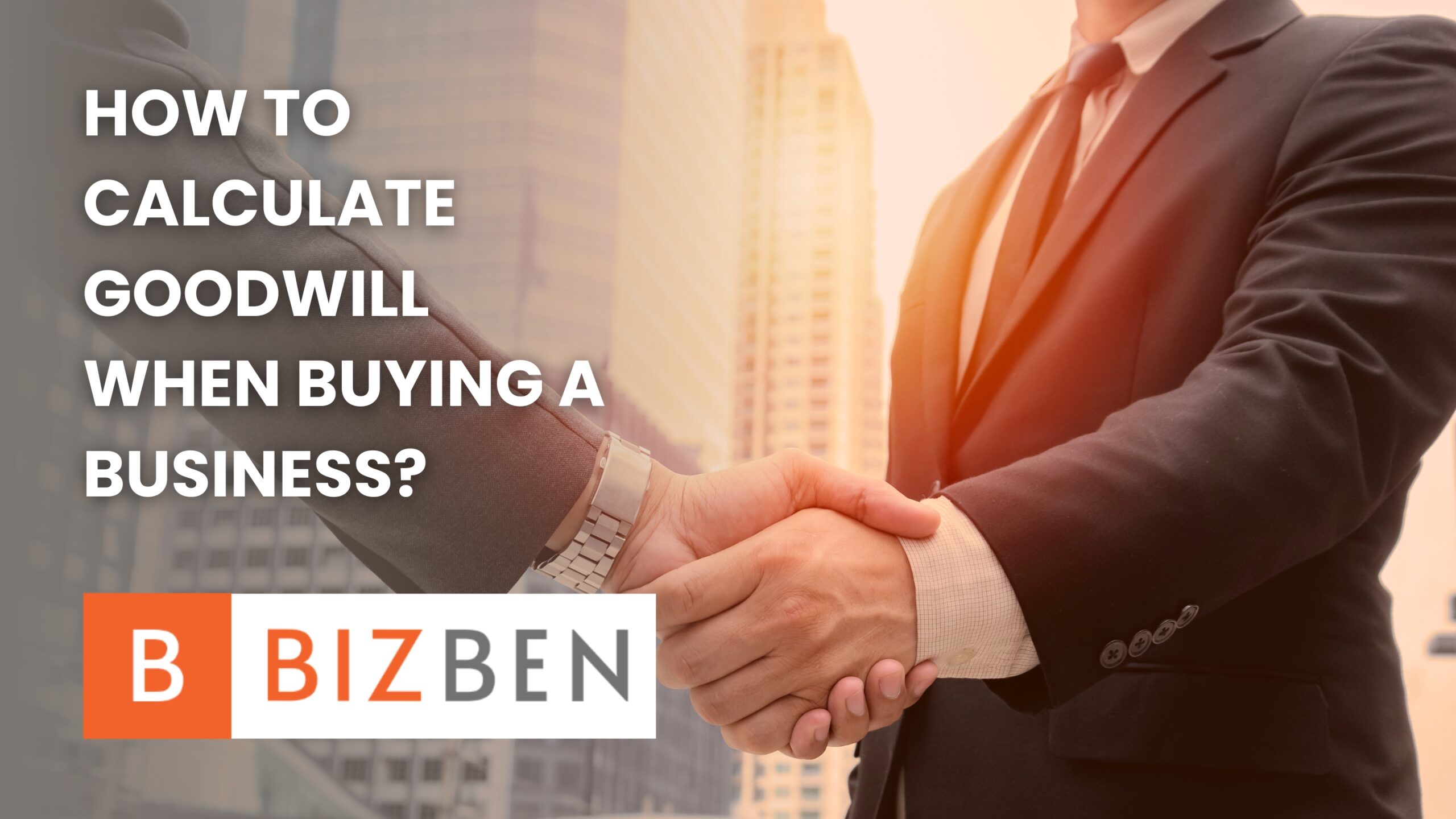 How to calculate goodwill when buying a business? How to calculate goodwill when buying a business?