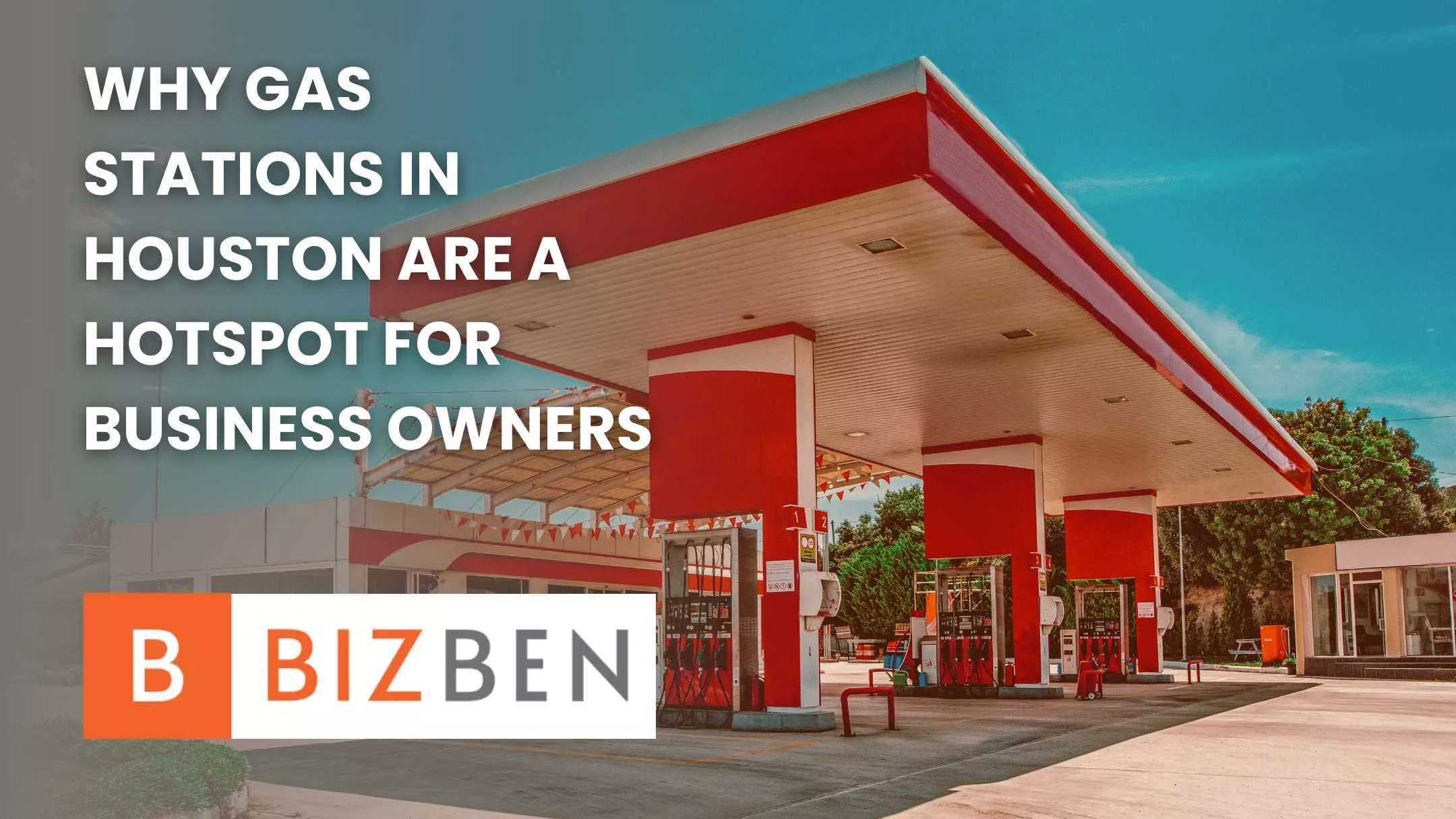 Why Gas Stations in Houston are A Hotspot For Business Owners